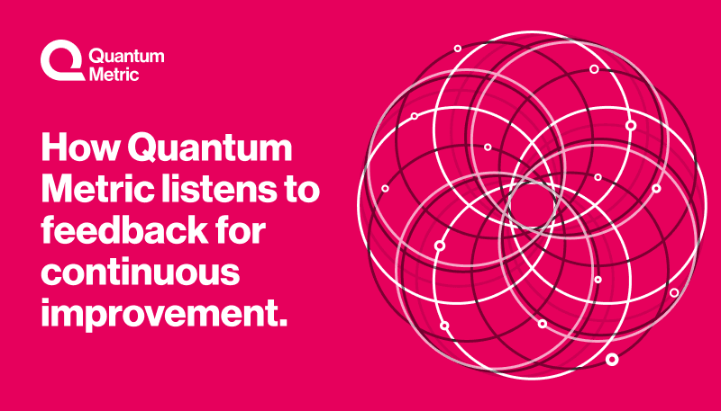 How Quantum Metric listens to feedback for continuous improvement.