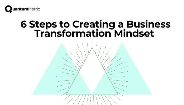 6 steps to create a mindset for data-driven business transformation.