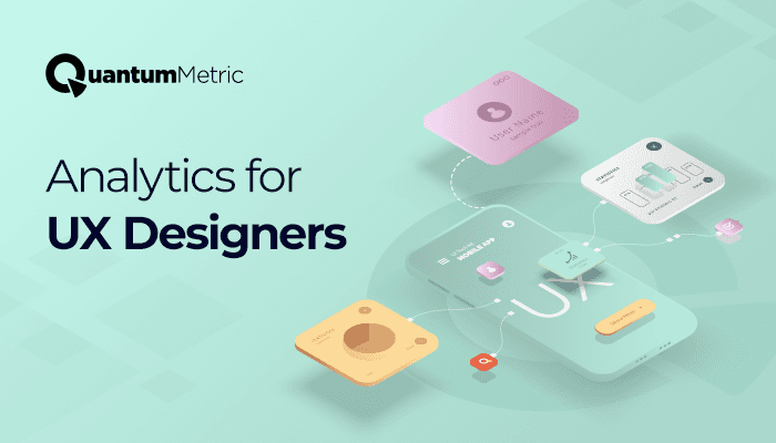 Analytics for UX Designers: Best Practices & Tools